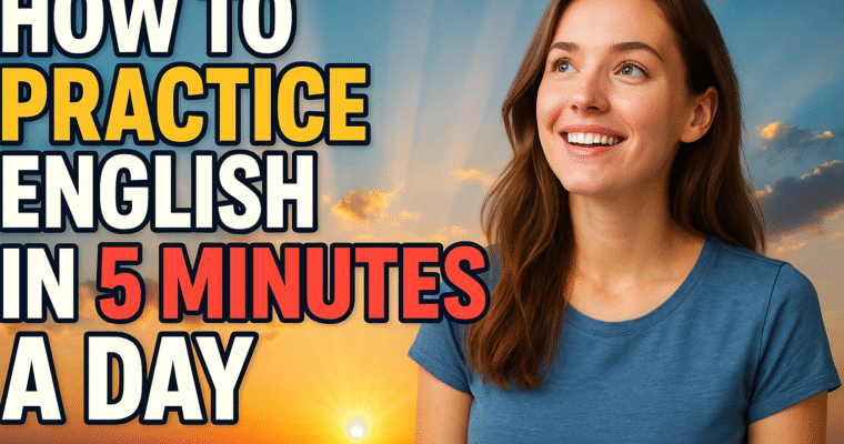 How to Practice English in 5 Minutes a Day