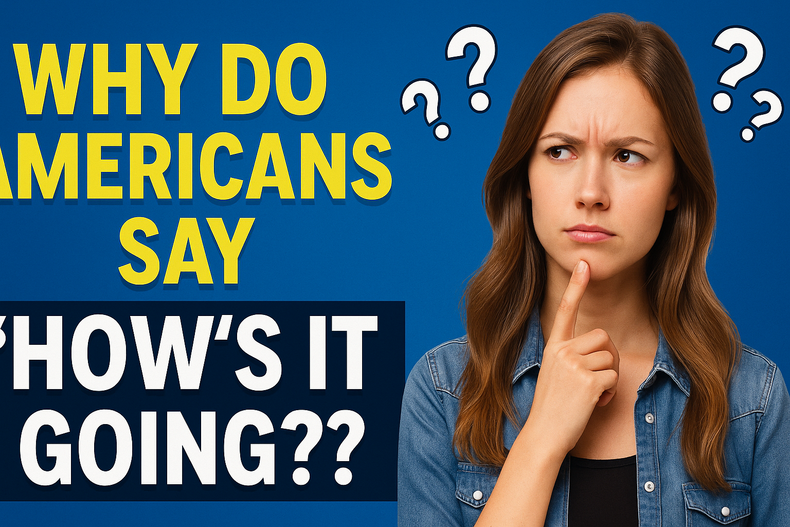 Why Do Americans Say “How’s It Going?