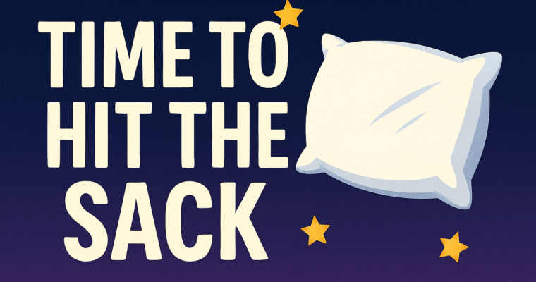 Time to Hit the Sack
